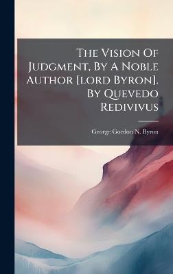 The Vision Of Judgment, By A Noble Author [lord Byron]. By Quevedo Redivivus - cover