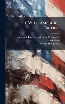 The Williamsburg Bridge - Edward Hungerford - cover