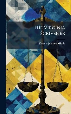 The Virginia Scrivener - Thomas Johnson Michie - cover