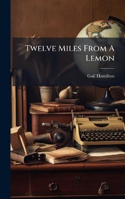 Twelve Miles From A Lemon - Gail Hamilton - cover