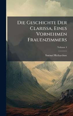 Die Geschichte Der Clarissa, Eines Vornehmen Frauenzimmers - Samuel Richardson - cover