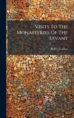 Visits To The Monasteries Of The Levant - Robert Curzon - cover
