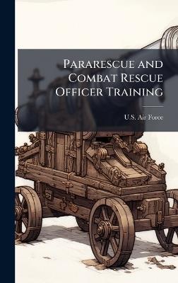 Pararescue and Combat Rescue Officer Training - cover