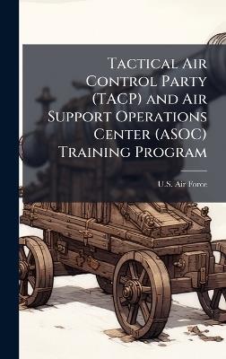 Tactical Air Control Party (TACP) and Air Support Operations Center (ASOC) Training Program - cover