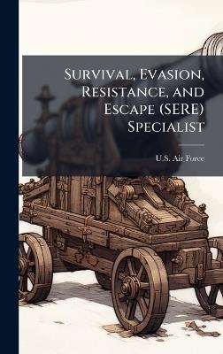 Survival, Evasion, Resistance, and Escape (SERE) Specialist - cover