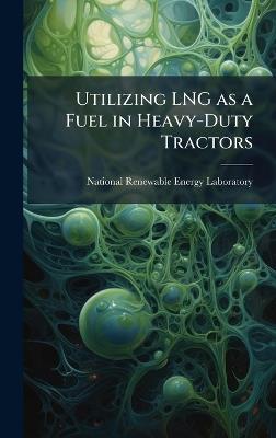 Utilizing LNG as a Fuel in Heavy-Duty Tractors - cover