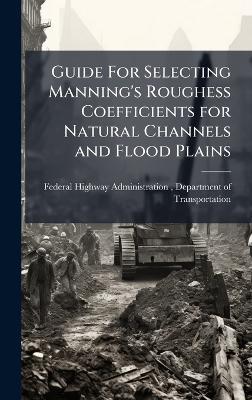 Guide For Selecting Manning's Roughess Coefficients for Natural Channels and Flood Plains - cover
