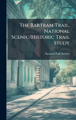 The Bartram Trail, National Scenic/Historic Trail Study - cover