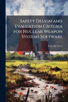 Safety Design and Evaluation Criteria for Nuclear Weapon Systems Software - cover