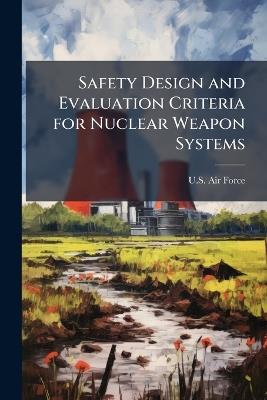 Safety Design and Evaluation Criteria for Nuclear Weapon Systems - cover