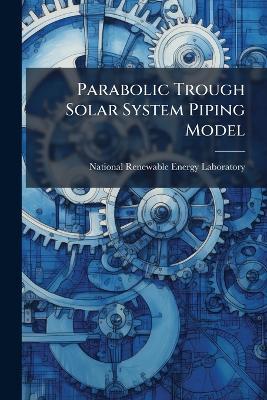 Parabolic Trough Solar System Piping Model - cover