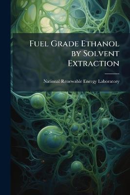 Fuel Grade Ethanol by Solvent Extraction - cover