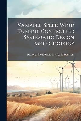 Variable-Speed Wind Turbine Controller Systematic Design Methodology - cover