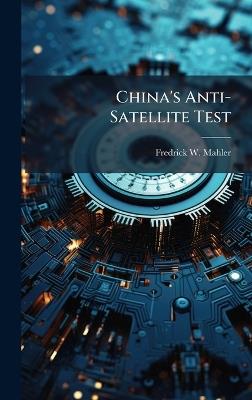 China's Anti-Satellite Test - Fredrick W Mahler - cover