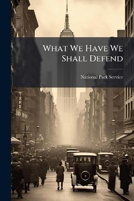 What We Have We Shall Defend - cover