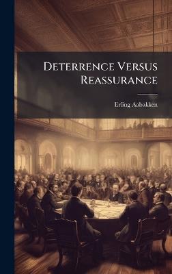 Deterrence Versus Reassurance - Erling Aabakken - cover