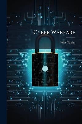 Cyber Warfare - John Oakley - cover