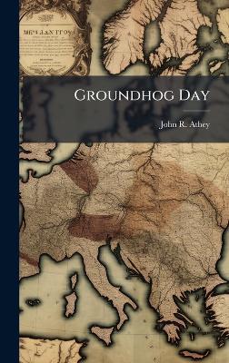Groundhog Day - John R Athey - cover