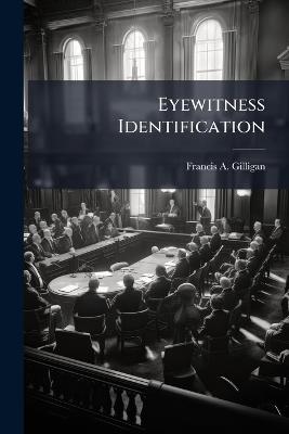 Eyewitness Identification - Francis A Gilligan - cover