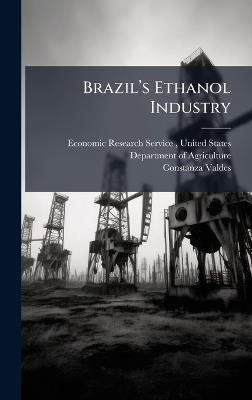 Brazilâ(TM)s Ethanol Industry - Constanza Valdes - cover