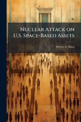 Nuclear Attack on U.S. Space-Based Assets - Steven A Sliwa - cover