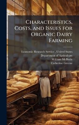 Characteristics, Costs, and Issues for Organic Dairy Farming - William McBride,Catherine Greene - cover