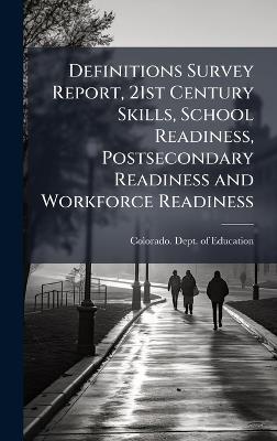 Definitions Survey Report, 21st Century Skills, School Readiness, Postsecondary Readiness and Workforce Readiness - cover