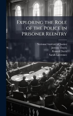Exploring the Role of the Police in Prisoner Reentry - Jeremy Travis,Ronald Davis - cover