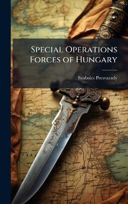 Special Operations Forces of Hungary - Szabolcs Pecsvarady - cover