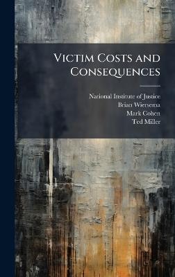 Victim Costs and Consequences - Brian Wiersema,Mark Cohen - cover
