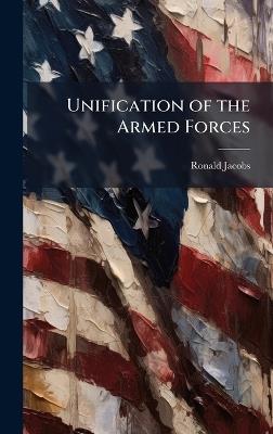 Unification of the Armed Forces - Ronald Jacobs - cover