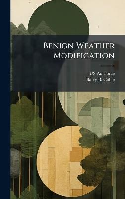 Benign Weather Modification - Barry B Coble - cover