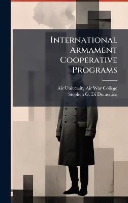 International Armament Cooperative Programs - Stephen G Di Domenico - cover
