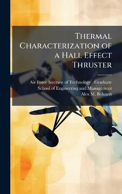 Thermal Characterization of a Hall Effect Thruster - Alex M Bohnert - cover
