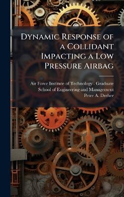 Dynamic Response of a Collidant Impacting a Low Pressure Airbag - Peter A Dreher - cover