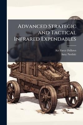 Advanced Strategic and Tactical Infrared Expendables - Amy Nesbitt - cover