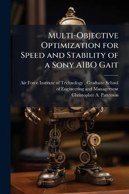 Multi-Objective Optimization for Speed and Stability of a Sony AIBO Gait - Christopher A Patterson - cover