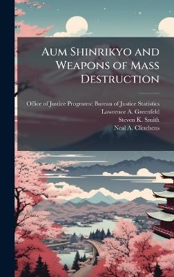 Aum Shinrikyo and Weapons of Mass Destruction - Lawrence A Greenfeld,Steven K Smith - cover