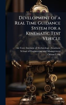 Development of a Real Time Guidance System for a Kinematic Test Vehicle - Orhan Cekic - cover