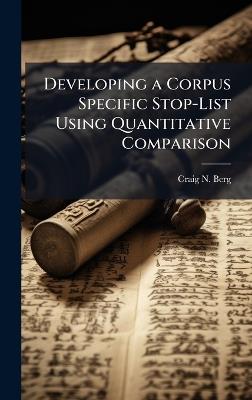 Developing a Corpus Specific Stop-List Using Quantitative Comparison - Craig N Berg - cover