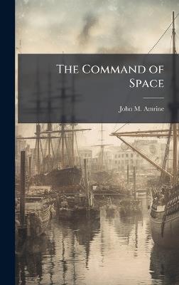The Command of Space - John M Amrine - cover