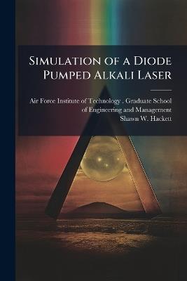 Simulation of a Diode Pumped Alkali Laser - Shawn W Hackett - cover