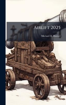 Airlift 2025 - Michael H Harner - cover