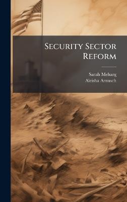 Security Sector Reform - Sarah Meharg,Aleisha Arnusch - cover