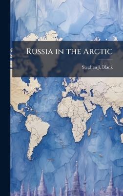 Russia in the Arctic - Stephen J Blank - cover
