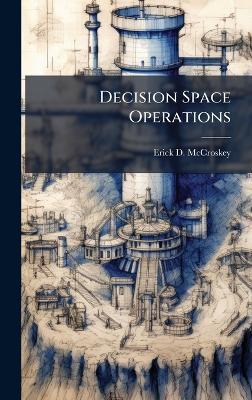 Decision Space Operations - Erick D McCroskey - cover