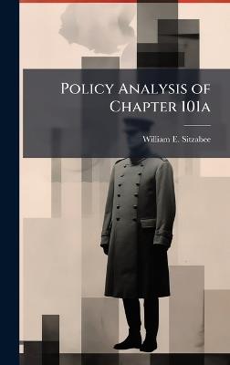 Policy Analysis of Chapter 101a - William E Sitzabee - cover