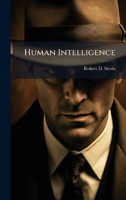 Human Intelligence - Robert D Steele - cover