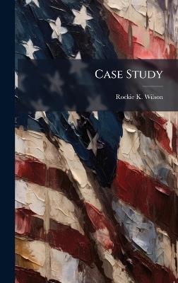 Case Study - Rockie K Wilson - cover