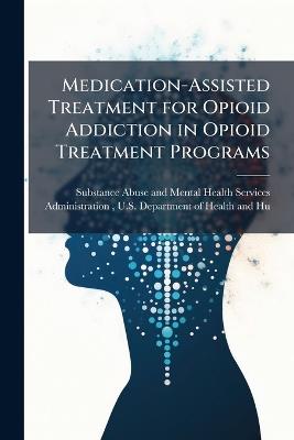 Medication-Assisted Treatment for Opioid Addiction in Opioid Treatment Programs - cover